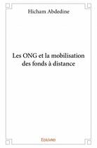 Couverture du livre « Les ONG et la mobilisation des fonds à distance » de Hicham Abdedine aux éditions Edilivre