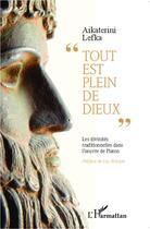 Couverture du livre « Tout est plein de dieux ; les divinites traditionnelles dans l'oeuvre de Platon » de Aikaterini Lefka aux éditions Editions L'harmattan