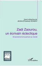 Couverture du livre « Zadi Zaourou, un écrivain éclectique ; enracinement et ouverture au monde » de Jeremie N'Guessan Kouadio aux éditions L'harmattan