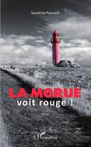 Couverture du livre « La morue voit rouge ! » de Sandrine Pautard aux éditions L'harmattan