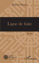 Couverture du livre « Ligne de fuite » de Djamal Satour aux éditions L'harmattan