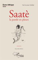 Couverture du livre « Saatè, la parole en pleurs. roman - nouvelle edition » de Yamoussa Sidibe aux éditions L'harmattan