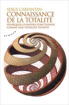 Couverture du livre « Connaissance de la totalité ; pourquoi l'univers fonctionne comme une totalité vivante » de Serge Carfantan aux éditions Almora