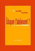 Couverture du livre « Éduquer l'adolescent ? ; pour une pédagogie psychanalytique » de Florian Houssier et Francois Marty aux éditions Champ Social