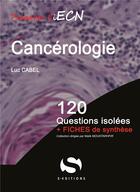 Couverture du livre « Cancérologie ; 120 questons isolées » de Luc Cabel aux éditions S-editions