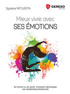 Couverture du livre « Mieux vivre avec ses émotions ; au travail ou en privé, comment développer son leadership émotionnel » de Retuerta Sylviane aux éditions Gereso