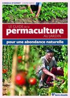 Couverture du livre « Le guide de la permaculture au jardin ; pour une abondance naturelle » de Carine Mayo aux éditions Terre Vivante