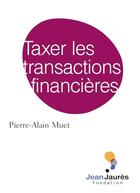 Couverture du livre « Taxer les transactions financières » de Muet/Pierre-Alain aux éditions Fondation Jean-jaures