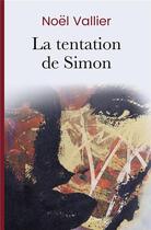 Couverture du livre « La tentation de Simon » de Noel Vallier aux éditions Iggybook