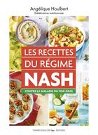 Couverture du livre « Les recettes du régime Nash contre la maladie du foie gras » de Angelique Houlbert aux éditions Thierry Souccar