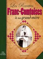 Couverture du livre « Les recettes franc-comtoises de ma grand-mère » de Yves Bielinsky aux éditions Communication Presse Edition