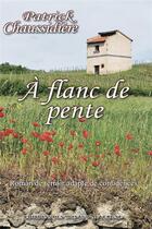 Couverture du livre « A flanc de pente » de Patrick Chaussidiere aux éditions Monts D'auvergne