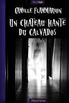 Couverture du livre « Un château hanté du Calvados » de Camille Flammarion aux éditions Neobook