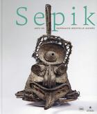 Couverture du livre « Sepik. arts de Papouasie-Nouvelle-Guinée » de Philippe Peltier aux éditions Skira Paris