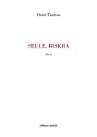 Couverture du livre « Seule, Biskra » de Henri Touitou aux éditions Unicite