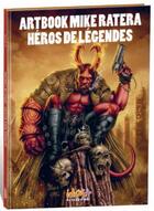 Couverture du livre « Héros de légendes ; artbook » de Mike Ratera aux éditions Idees Plus