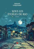 Couverture du livre « Sous les étoiles de Rio » de Tiffany Coquisart aux éditions Spinelle