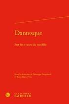 Couverture du livre « Dantesque ; sur les traces du modèle » de  aux éditions Classiques Garnier