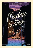 Couverture du livre « Madou en cinq actes » de Jeff Ostberg et Guillaume Nail aux éditions Milan