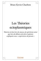 Couverture du livre « Les Théories ectoplasmiques » de Kevin Charbon Brian aux éditions Edilivre