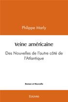 Couverture du livre « Veine americaine - des nouvelles de l'autre cote de l'atlantique » de Philippe Marly aux éditions Edilivre