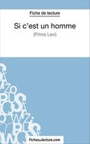 Couverture du livre « Si c'est un homme de Primo Levi : analyse complète de l'oeuvre » de Sophie Lecomte aux éditions Fichesdelecture.com