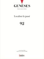 Couverture du livre « REVUE GENESES T.92 ; localiser le passé » de Revue Geneses aux éditions Belin