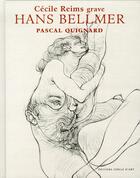 Couverture du livre « Cécile reims grave hans bellmer » de Pascal Quignard aux éditions Cercle D'art