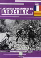 Couverture du livre « Les armes françaises de la guerre d'Indochine Tome 1 » de Jean Huon aux éditions Crepin Leblond