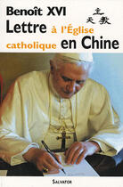 Couverture du livre « Lettre à l'église catholique en Chine » de Benoit Xvi aux éditions Salvator