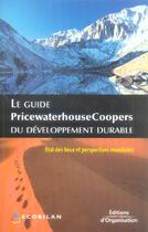 Couverture du livre « Le guide pricewaterhousecoopers du developpement durable. etat des lieux et pers » de  aux éditions Organisation