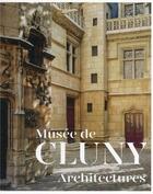 Couverture du livre « Musée de Cluny, architectures » de  aux éditions Reunion Des Musees Nationaux