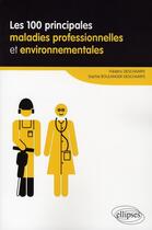 Couverture du livre « Les 100 principales maladies professionnelles et environnementales » de Sophie Boulanger-Deschamps et Frederic Deschamps aux éditions Ellipses