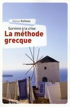 Couverture du livre « Survivre à la crise : la méthode grecque » de Alexia Kefalas aux éditions La Martiniere