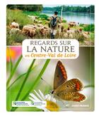 Couverture du livre « Regards sur la nature en Centre ; Val-de-Loire » de  aux éditions Ouest France