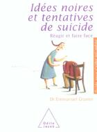 Couverture du livre « Idees noires et tentatives de suicide - reagir et faire face » de Emmanuel Granier aux éditions Odile Jacob