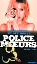 Couverture du livre « Police Des Moeurs ; Des Souris Et Des Mômes » de Pierre Lucas aux éditions Vauvenargues