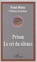 Couverture du livre « Prison le cri du silence » de Paul Ruty aux éditions L'harmattan