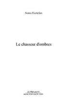 Couverture du livre « Le chasseur d'ombres » de Sonia Esztefan aux éditions Editions Le Manuscrit