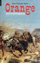 Couverture du livre « Orange ; la saga des quatre rivières » de Jean-Georges Aguer aux éditions Le Cherche-midi