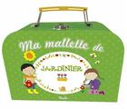 Couverture du livre « Ma mallette de/jardinier » de  aux éditions Piccolia