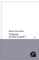 Couverture du livre « L'amour, ça rime à quoi ? » de Pascal Cloux et Louis Cloux aux éditions Editions Du Panthéon