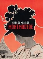 Couverture du livre « Guide du Musée de Montmartre » de Saskia Ooms et Maria Gonzalez Menendez et Aude Viart aux éditions Somogy