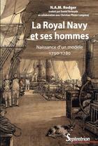 Couverture du livre « La royal navy et ses hommes ; naissance d'un modèle (1750-1780) » de Nicholas Andrew et Martin Rodger aux éditions Pu Du Septentrion