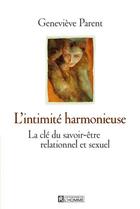 Couverture du livre « L'intimité harmonieuse ; la clé du savoir-être relationnel et sexuel » de Genevieve Parent aux éditions Les Éditions De L'homme