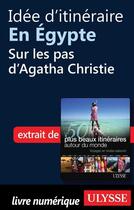 Couverture du livre « Idée d'itinéraire en Egypte : sur les pas d'Agatha Christie » de  aux éditions Ulysse