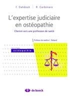 Couverture du livre « L'expertise judiciaire en ostéopathie ; chemin vers une profession de santé » de Fadi Dahdouh et Raoul Carbonaro aux éditions De Boeck Superieur