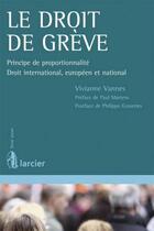 Couverture du livre « Le droit de grève ; principe de proportionnalité ; droit international, européen et national » de Viviane Vannes aux éditions Larcier