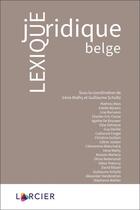 Couverture du livre « Lexique juridique belge » de Irene Mathy et Guillaume Schultz aux éditions Larcier