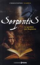 Couverture du livre « Serpentis ; le gardien des registres » de Christophe Garda aux éditions Prisma